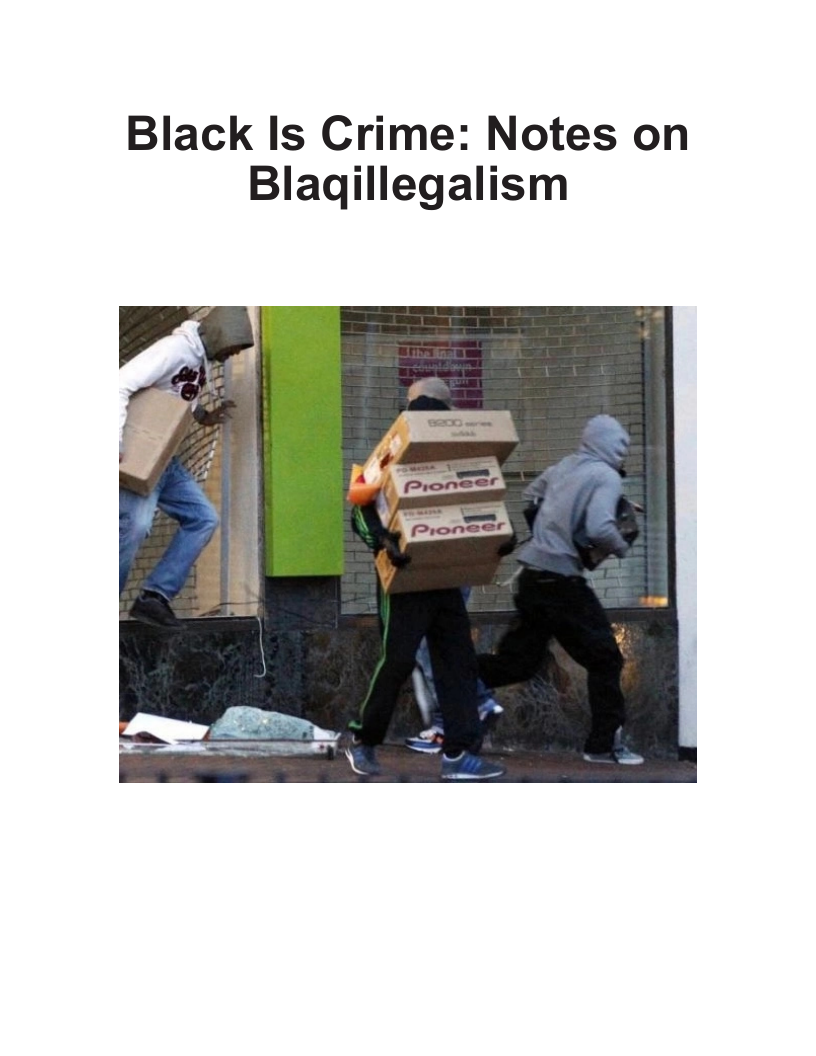 Black Is Crime: Notes on Blagillegalism